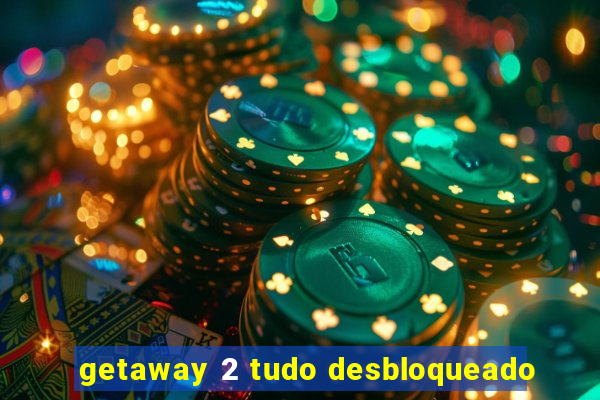 getaway 2 tudo desbloqueado